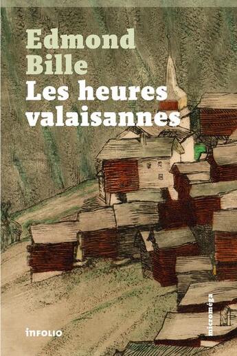 Couverture du livre « Les heures valaisannes » de Edmond Bille aux éditions Infolio