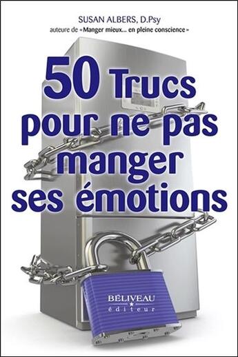 Couverture du livre « 50 trucs pour ne pas manger ses émotions » de Susan Albers aux éditions Beliveau