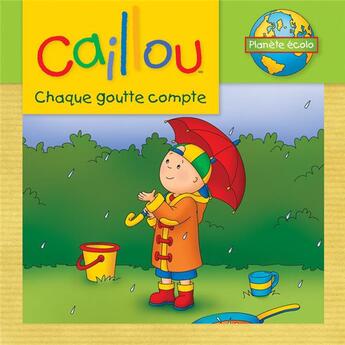 Couverture du livre « Caillou ; chaque goutte compte » de Eric Sevigny et Sarah-Margaret Johanson aux éditions Chouette