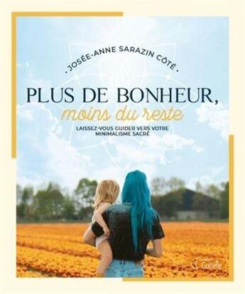 Couverture du livre « Plus de bonheur, moins du reste » de Sarazin-Cote Josee-A aux éditions Goelette