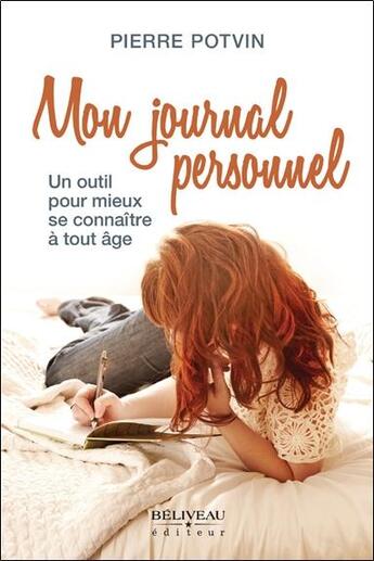 Couverture du livre « Mon journal personnel : un outil pour mieux se connaître à tout âge » de Pierre Potvin aux éditions Beliveau