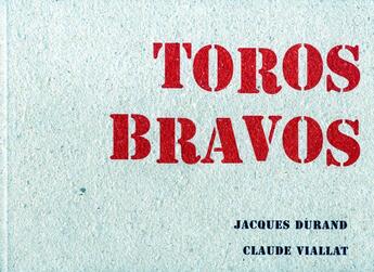 Couverture du livre « Claude Viallat Et Bernard Durand - Toros Bravos » de C.Viallat B.Durand aux éditions Jannink