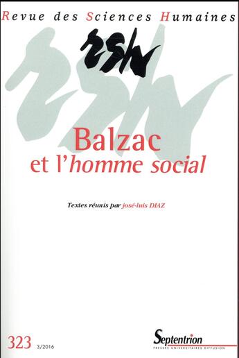 Couverture du livre « Revue des Sciences humaines Tome 323 : Balzac et l'homme social » de Revue Des Sciences Humaines aux éditions Pu Du Septentrion