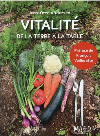 Couverture du livre « Vitalité : de la terre à la table » de Jens-Otto Andersen aux éditions Bio Dynamique