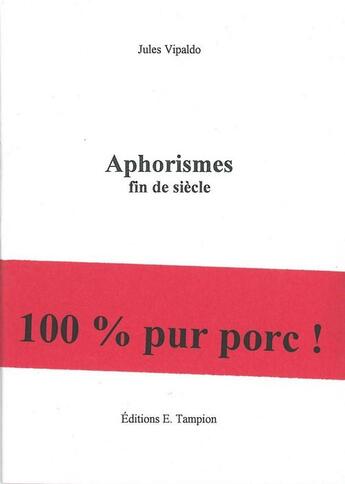 Couverture du livre « Aphorismes fin de siècle » de Jules Vipaldo aux éditions Contre-pied