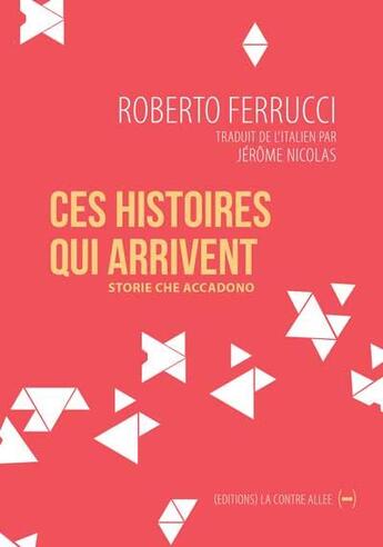 Couverture du livre « Ces histoires qui arrivent » de Roberto Ferrucci aux éditions La Contre Allee