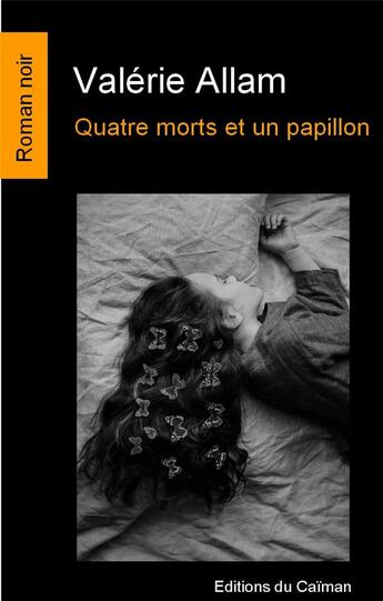 Couverture du livre « Quatre morts et un papillon » de Valerie Allam aux éditions Editions Du Caiman