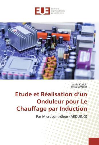 Couverture du livre « Etude et realisation d'un onduleur pour le chauffage par induction » de Korichi Walid aux éditions Editions Universitaires Europeennes