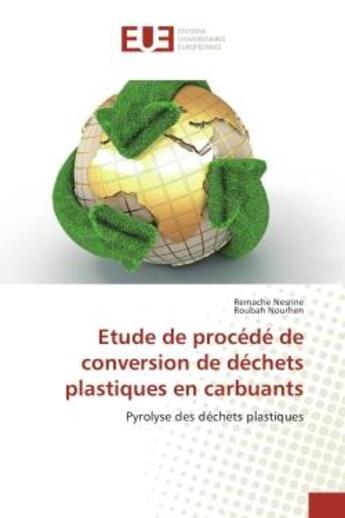 Couverture du livre « Etude de procede de conversion de dechets plastiques en carbuants : Pyrolyse des dechets plastiques » de Remache Nesrine aux éditions Editions Universitaires Europeennes