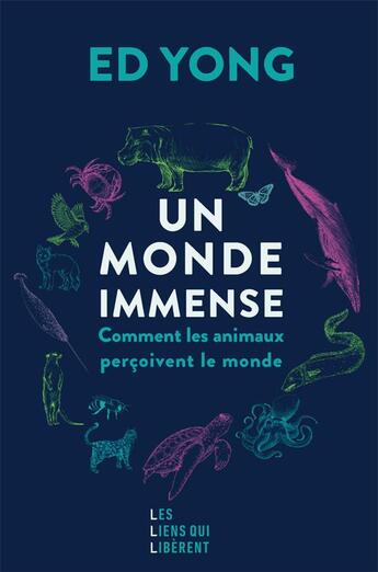 Couverture du livre « Un monde immense : comment les animaux perçoivent le monde » de Ed Yong aux éditions Les Liens Qui Liberent