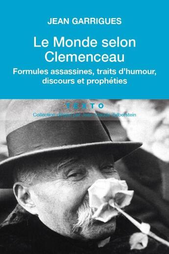 Couverture du livre « Le monde selon Clémenceau ; formules assassines, trait d'humour, discours et prophéties » de Jean Garrigues aux éditions Tallandier