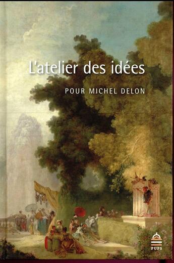 Couverture du livre « L'atelier des idées » de Jacques Berchtold et Pierre Frantz aux éditions Sorbonne Universite Presses