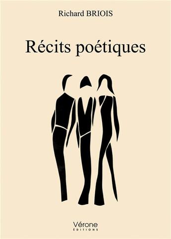 Couverture du livre « Récits poétiques » de Richard Briois aux éditions Verone