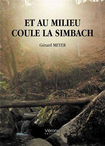 Couverture du livre « Et au milieu coule la Simbach » de Gerard Meyer aux éditions Verone