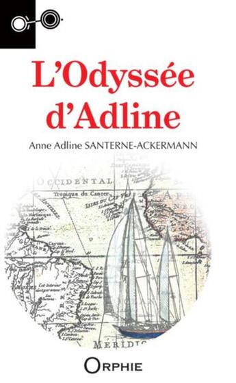 Couverture du livre « L'odyssée d'Adline » de Anne Adline Santerne-Ackermann aux éditions Orphie