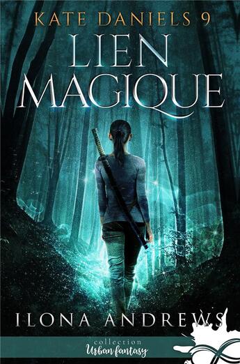 Couverture du livre « Kate Daniels t.9 ; lien magique » de Ilona Andrews aux éditions Mxm Bookmark