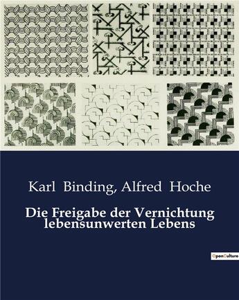 Couverture du livre « Die Freigabe der Vernichtung lebensunwerten Lebens » de Binding/Hoche aux éditions Culturea