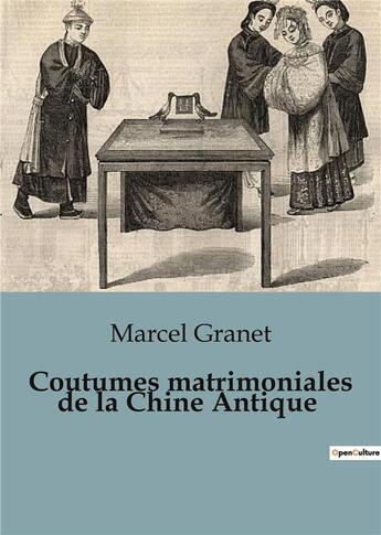 Couverture du livre « Coutumes matrimoniales de la Chine Antique » de Marcel Granet aux éditions Shs Editions