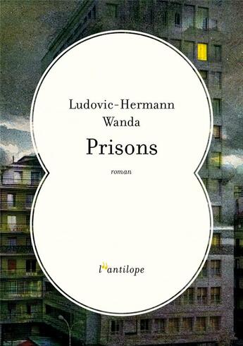 Couverture du livre « Prisons » de Ludovic-Herman Wanda aux éditions L'antilope