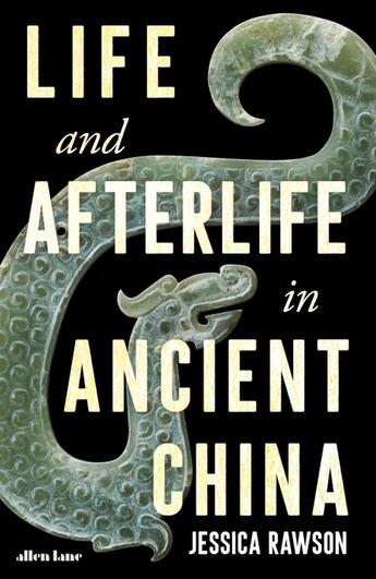 Couverture du livre « LIFE AND AFTERLIFE IN ANCIENT CHINA » de Jessica Rawson aux éditions Allen Lane