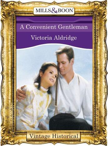 Couverture du livre « A Convenient Gentleman (Mills & Boon Historical) » de Aldridge Victoria aux éditions Mills & Boon Series
