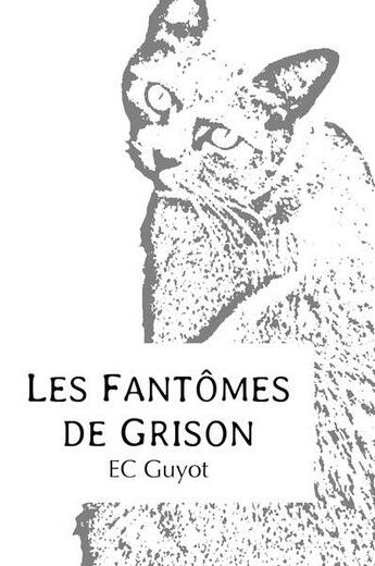 Couverture du livre « Les fantômes de grison » de Guyot Emilie Claude aux éditions E.c. Guyot