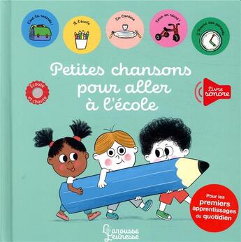 Couverture du livre « Petites chansons pour aller à l'école » de Tristan Mory et Paule Battault aux éditions Larousse