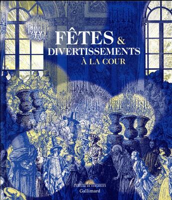 Couverture du livre « Fêtes et divertissements à la cour » de Collectif Gallimard aux éditions Gallimard