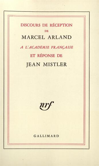 Couverture du livre « Discours de reception a l'academie francaise et reponse de jean mistler » de Marcel Arland aux éditions Gallimard