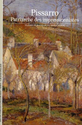 Couverture du livre « Pissarro ; patriarche des impressionnistes » de Claire Durand-Ruel Snollaerts aux éditions Gallimard