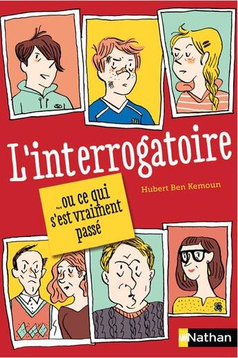 Couverture du livre « L'interrogatoire ... ou ce qui s'est vraiment passé » de Hubert Ben Kemoun aux éditions Nathan