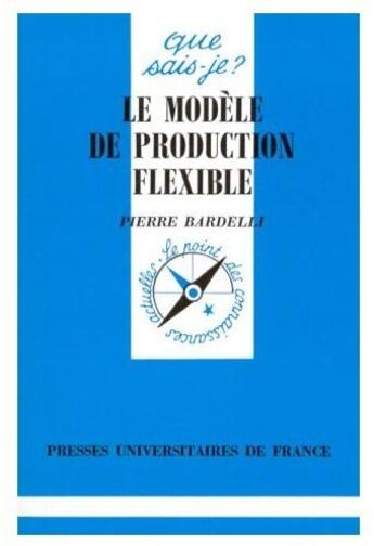 Couverture du livre « Le modèle de production flexible » de Bardelli P. aux éditions Que Sais-je ?