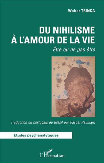 Couverture du livre « Du nihilisme à l'amour de la vie : être ou ne pas être » de Walter Trinca aux éditions L'harmattan