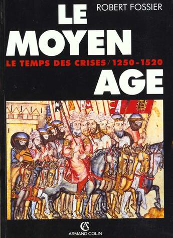 Couverture du livre « Le moyen âge t.3 ; le temps des crises, 1250-1520 » de Robert Fossier aux éditions Armand Colin