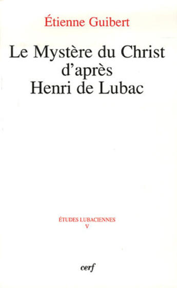 Couverture du livre « Le mystère du christ d'après henri de lubac » de Etienne Guibert aux éditions Cerf