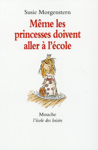 Couverture du livre « Même les princesses doivent aller à l'école » de Susie Morgenstern aux éditions Ecole Des Loisirs