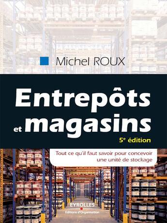 Couverture du livre « Entrepots et magasins » de Michel Roux aux éditions Organisation