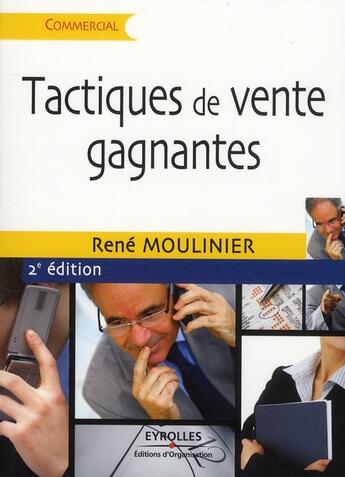 Couverture du livre « Tactiques de vente gagnantes (2e édition) » de René Moulinier aux éditions Organisation