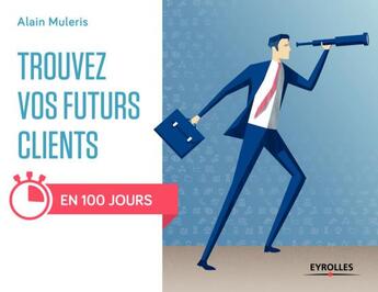 Couverture du livre « Trouvez vos futurs clients » de Alain Muleris aux éditions Eyrolles