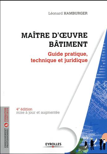 Couverture du livre « Maître d'oeuvre bâtiment ; guide pratique, technique et juridique (4e édition) » de Leonard Hamburger aux éditions Eyrolles