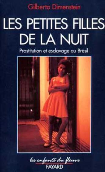 Couverture du livre « Les petites filles de la nuit - prostitution et esclavage au bresil » de Dimenstein Gilberto aux éditions Jubile