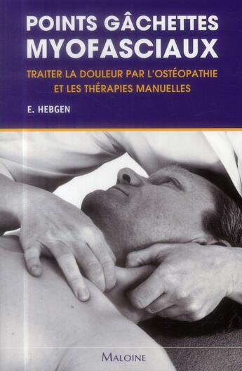 Couverture du livre « Points gachettes myofasciaux » de Hebgen E aux éditions Maloine