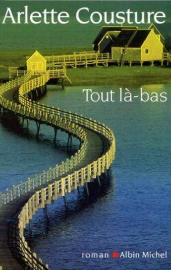 Couverture du livre « Tout la-bas » de Arlette Cousture aux éditions Albin Michel