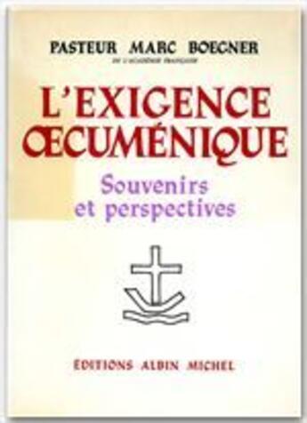 Couverture du livre « L'exigence oecuménique ; souvenirs et perspectives » de Marc Boegner aux éditions Albin Michel