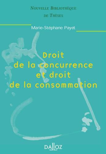 Couverture du livre « Droit de la concurrence et droit de la consommation » de Marie-Stephane Payet aux éditions Dalloz