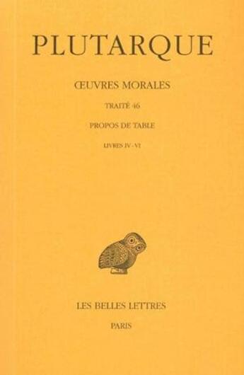 Couverture du livre « Oeuvres morales. Tome IX, 2e partie : Traité 46 : Propos de Table (Livres IV-VI) » de Plutarque aux éditions Belles Lettres