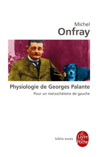 Couverture du livre « Physiologie de Georges Palante ; pour un nietzchéisme de gauche » de Michel Onfray aux éditions Le Livre De Poche