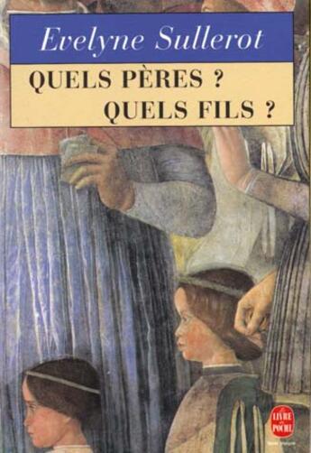 Couverture du livre « Quels peres ? quels fils ? » de Sullerot-E aux éditions Le Livre De Poche