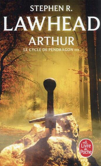 Couverture du livre « Le cycle de Pendragon Tome 3 ; Arthur » de Stephen Lawhead aux éditions Le Livre De Poche