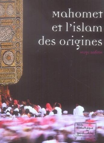 Couverture du livre « Mahomet Et L'Islam Des Origines » de Laffite Serge aux éditions Plon